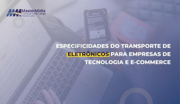 Especificidades do transporte de eletrônicos para empresas de tecnologia e e-commerce